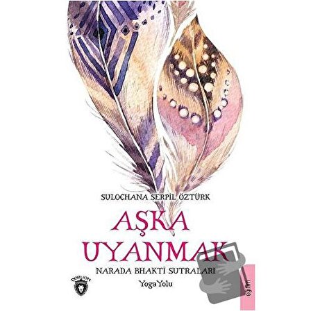 Aşka Uyanmak / Dorlion Yayınevi / Sulochana Serpil Öztürk