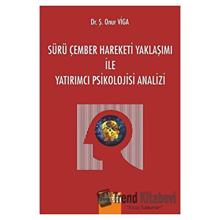 Sürü Çember Hareketi Yaklaşımı İle Yatırımcı Psikolojisi Analizi