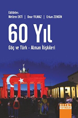60 Yıl Göç Ve Türk - Alman İlişkileri