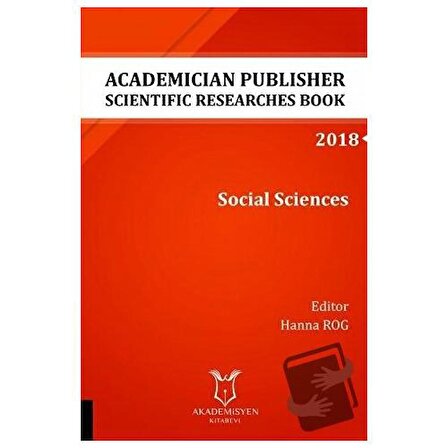 Academician Publisher Scientific Researches Book: Social Sciences 2018 / Akademisyen