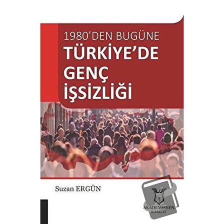 Türkiye’de Genç İşsizliği / Akademisyen Kitabevi / Suzan Ergün