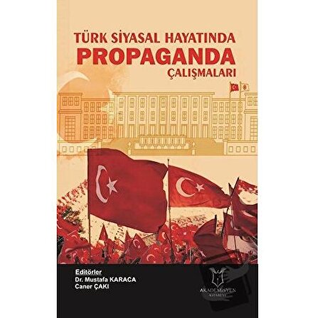 Türk Siyasal Hayatında Propaganda Çalışmaları / Akademisyen Kitabevi / Caner
