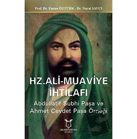 Hz. Ali Muaviye İhtilafı / Akademisyen Kitabevi / Emine Öztürk,Nural Savcı