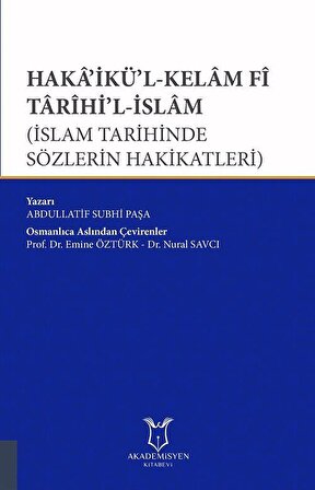 Haka'ikü'l-Kelam Fi Tarihi'l-İslam (İslam Tarihinde Sözlerin Hakikatleri) / Abdullatif Suphi Paşa