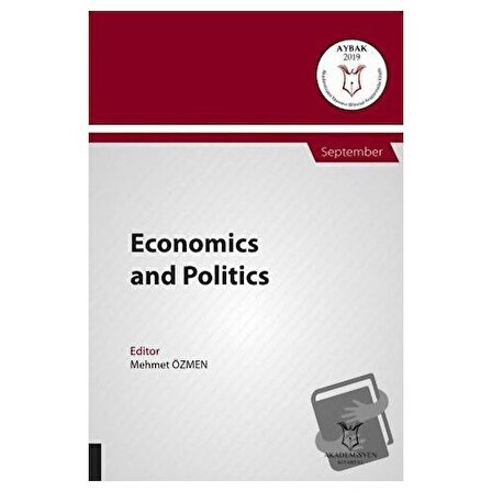 Economics and Politics (AYBAK 2019 Eylül) / Akademisyen Kitabevi / Mehmet Özmen