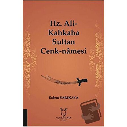 Hz. Ali Kahkaha Sultan Cenk Namesi / Akademisyen Kitabevi / Erdem Sarıkaya