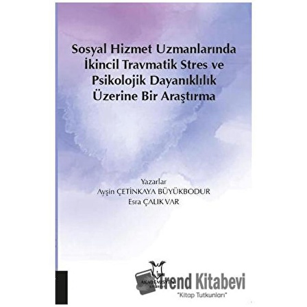 Sosyal Hizmet Uzmanlarında İkincil Travmatik Stres ve Psikolojik Dayanıklılık