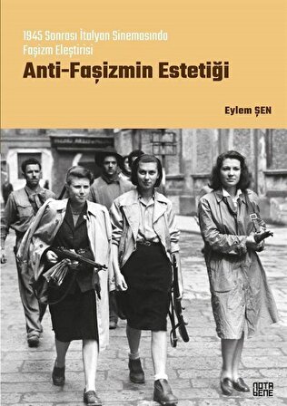 Anti-Faşizmin Estetiği 1945 Sonrası İtalyan Sinemasında Faşizm Eleştirisi / Eylem Şen