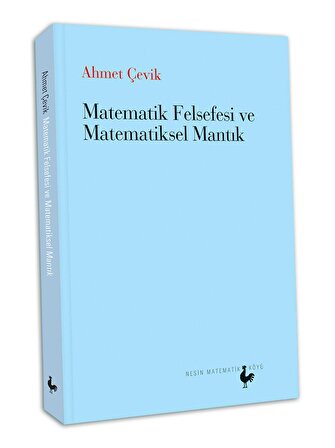 Matematik Felsefesi ve Matematik Mantık - Ahmet Çevik