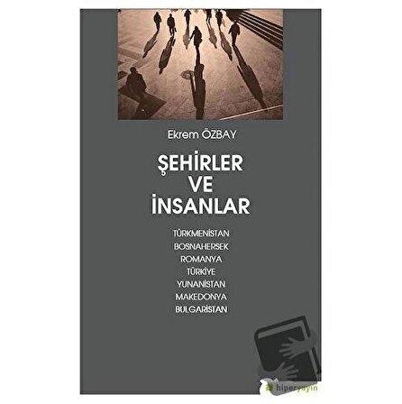 Şehirler ve İnsanlar / Hiperlink Yayınları / Ekrem Özbay