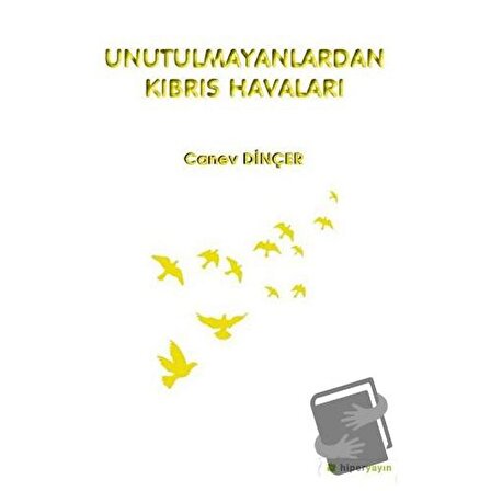 Unutulmayanlardan Kıbrıs Havaları / Hiperlink Yayınları / Canev Dinçer