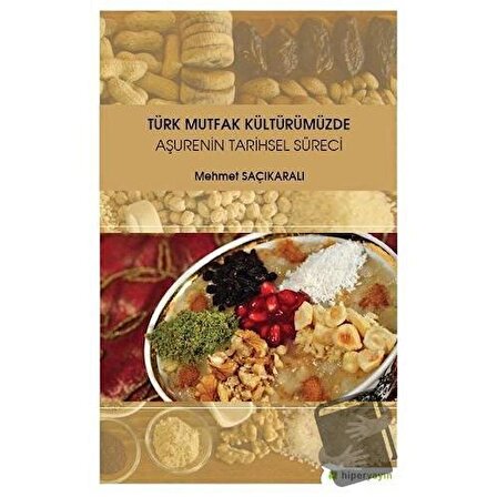 Türk Mutfak Kültürümüzde Aşurenin Tarihsel Süreci / Hiperlink Yayınları / Mehmet