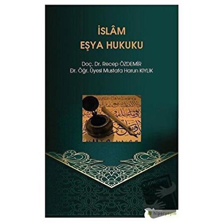 İslam Eşya Hukuku / Hiperlink Yayınları / Mustafa Harun Kıylık,Recep Özdemir