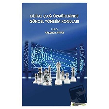 Dijital Çağ Örgütlerinde Güncel Yönetim Konuları / Hiperlink Yayınları /
