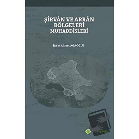 Şirvan ve Arran Bölgeleri Muhaddisleri / Hiperlink Yayınları / Reşat Ahmet Ağaoğlu