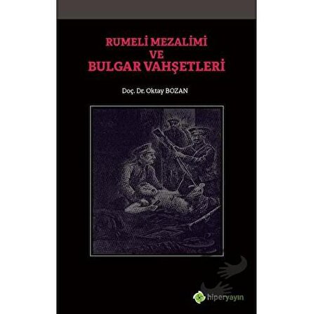 Rumeli Mezalimi ve Bulgar Vahşetleri / Hiperlink Yayınları / Oktay Bozan