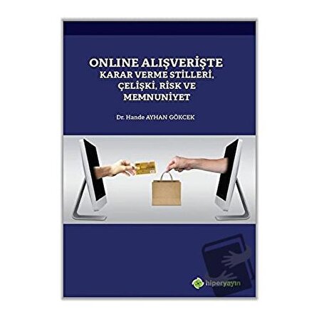 Online Alışverişte Karar Verme Stilleri Çelişki Risk ve Memnuniyet / Hiperlink