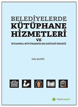 Belediyelerde Kütüphane Hizmetleri ve İstanbul Büyükşehir Belediyesi Örneği