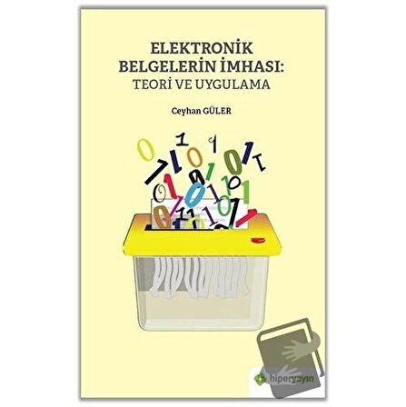 Elektronik Belgelerin İmhası: Teori ve Uygulama / Hiperlink Yayınları / Ceyhan Güler
