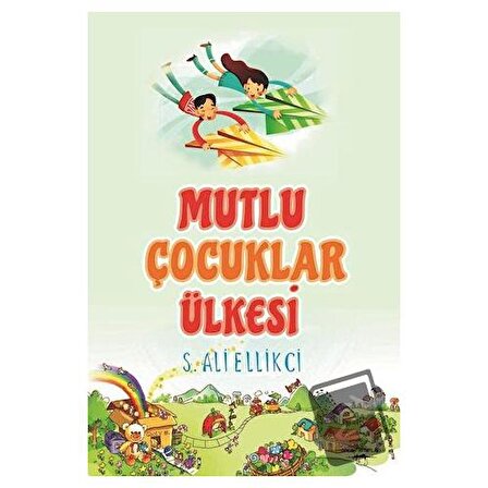Mutlu Çocuklar Ülkesi / Sokak Kitapları Yayınları / S. Ali Ellikci