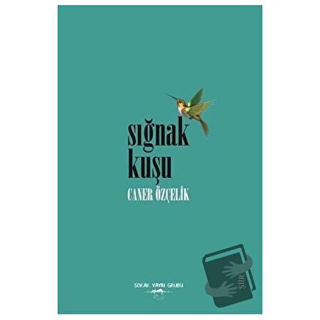 Sığnak Kuşu / Sokak Kitapları Yayınları / Caner Özçelik