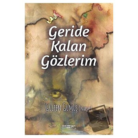 Geride Kalan Gözlerim / Sokak Kitapları Yayınları / Gülten Gümüş (Narşap)
