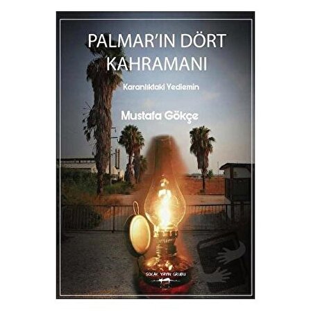 Palmar’ın Dört Kahramanı / Sokak Kitapları Yayınları / Mustafa Gökçe