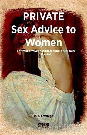 Private Sex Advice To Women - R. B. Armitage - Gece Kitaplığı