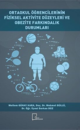 Ortaokul Öğrencilerinin Fiziksel Aktivite Düzeyleri ve Obezite Farkındalık Durumları / Doç. Dr. Mehmet Güllü