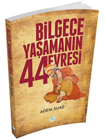 Bilgece Yaşamanın 44 Evresi - Adem Suad - Maviçatı Yayınları