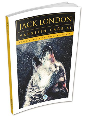 Vahşetin Çağrısı - Jack London - Maviçatı (Dünya Klasikleri)