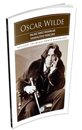Yalnız Sıkıcı İnsanlar Kahvaltıda Parıldar - Oscar Wilde - Maviçatı (Dünya Klasikleri)