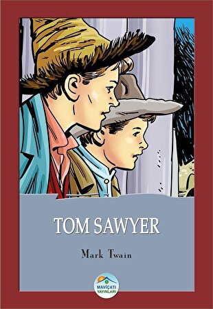 Tom Sawyer - Mark Twain - Maviçatı (Çocuk Klasikleri)