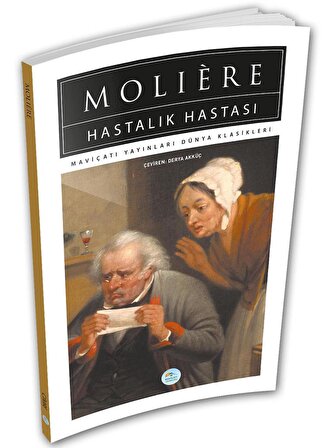 Hastalık Hastası - Moliere - Maviçatı (Dünya Klasikleri)