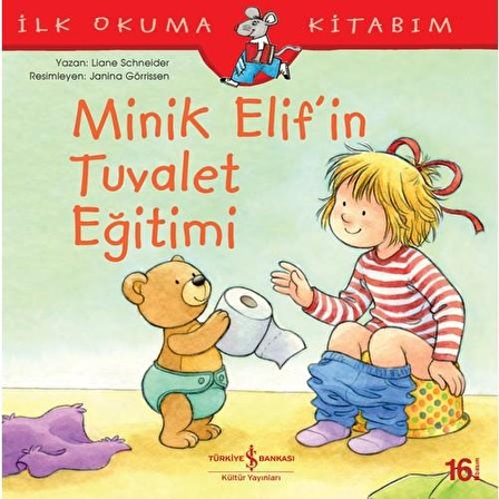 Minik Elif’in Tuvalet Eğitimi - Liane Schneider - İş Bankası Kültür Yayınları