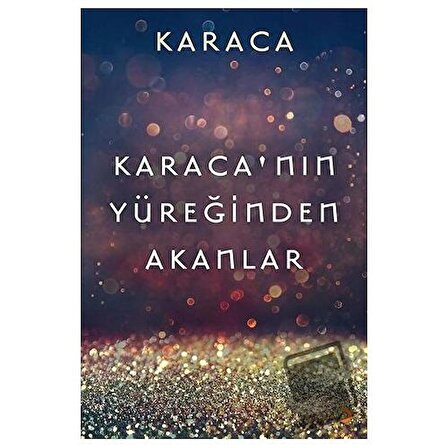 Karaca’nın Yüreğinden Akanlar / Cinius Yayınları / Karaca