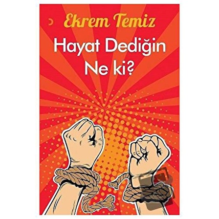 Hayat Dediğin Ne Ki? / Cinius Yayınları / Ekrem Temiz