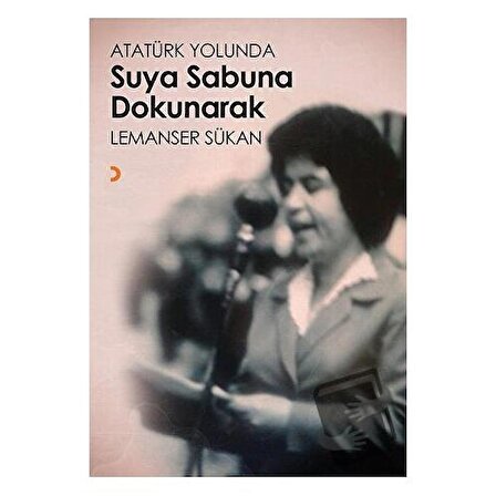 Atatürk Yolunda Suya Sabuna Dokunarak / Cinius Yayınları / Lemanser Sükan