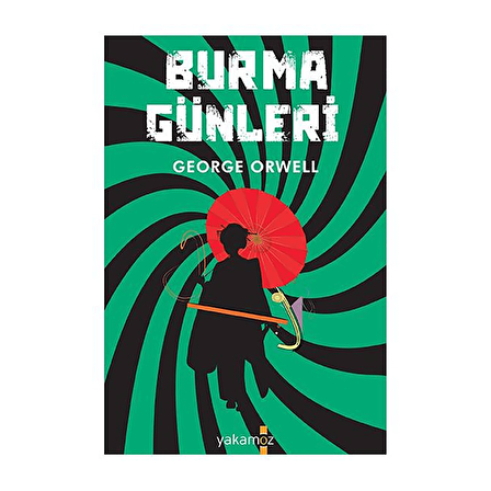 Burma Günleri - George Orwell - Yakamoz Yayınevi