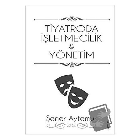 Tiyatroda İşletmecilik ve Yönetim / İkinci Adam Yayınları / Şener Aytemur