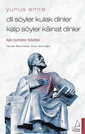Dil Söyler Kulak Dinler Kalp Söyler Kainat Dinler - Yunus Emre - Destek Yayınları
