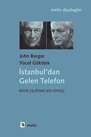 İstanbul'dan Gelen Telefon & Müzik Eşliğinde Bir Söyleşi / John Berger