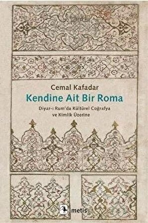 Kendine Ait Bir Roma - Diyar-ı Rum’da Kültürel Coğrafya ve Kimlik Üzerine