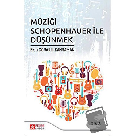 Müziği Schopenhauer ile Düşünmek / Pegem Akademi Yayıncılık / Ekin Çoraklı