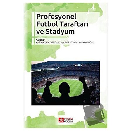 Profesyonel Futbol Taraftarı ve Stadyum / Pegem Akademi Yayıncılık / Aydoğan