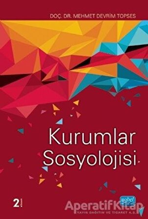 Kurumlar Sosyolojisi - Mehmet Devrim Topses - Nobel Akademik Yayıncılık