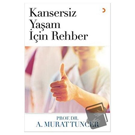 Kansersiz Yaşam İçin Rehber / Cinius Yayınları / A. Murat Tuncer