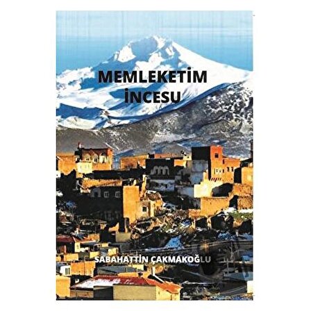 Memleketim İncesu / Kültür Ajans Yayınları / Sabahattin Çakmakoğlu