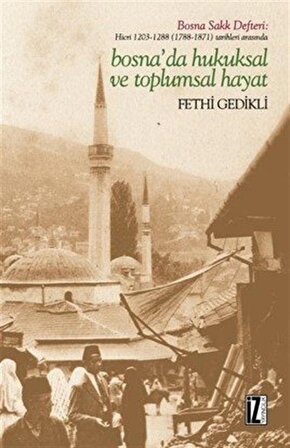 Hicri 1203-1288 (1788-1871) Tarihleri Arasında Bosna'da Hukuksal ve Toplumsal Hayat / Fethi Gedikli
