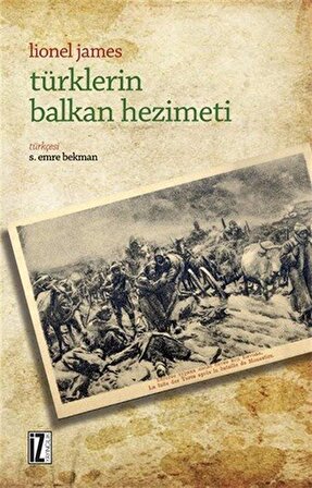 Türklerin Balkan Hezimeti / Lionel James